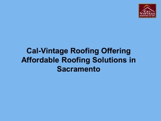 Cal-Vintage Roofing Offering Affordable Roofing Solutions in Sacramento