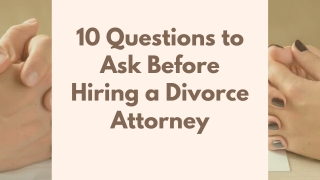 10 Questions to Ask Before Hiring a Divorce Lawyer