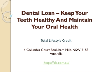 Dental Loan – Keep Your Teeth Healthy And Maintain Your Oral Health