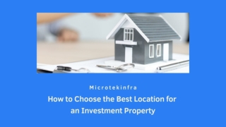 How to Choose the Best Location for  an Investment Property - Microtekinfra