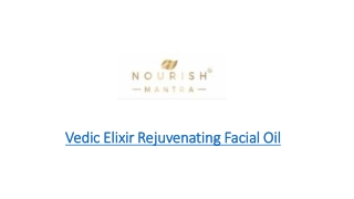 Vedic Elixir Rejuvenating Facial Oil​