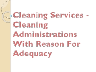Cleaning Services - Cleaning Administrations With Reason For Adequacy