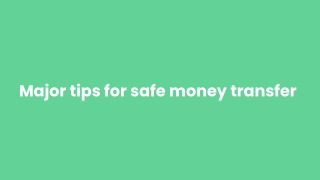 Major tips for safe money transfer