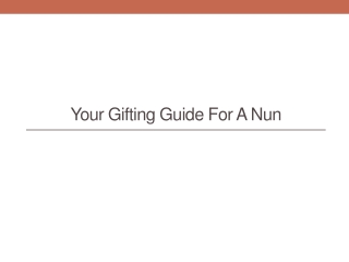 Your Gifting Guide For a Nun
