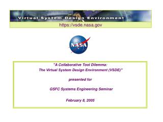 &quot;A Collaborative Tool Dilemma: The Virtual System Design Environment (VSDE)” presented for GSFC Systems Enginee