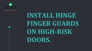 Install hinge finger guards on high-risk doors.