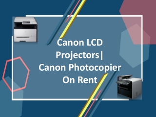 Canon LCD Projectors| Canon Photocopier On Rent