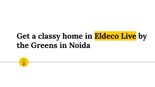 Get a classy home in Eldeco Live by the Greens in Noida