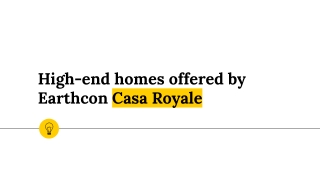 High-end homes offered by Earthcon Casa Royale
