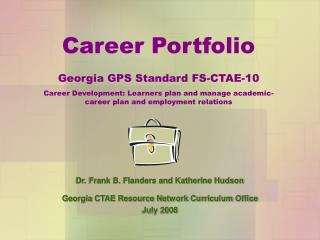 Career Portfolio Georgia GPS Standard FS-CTAE-10 Career Development: Learners plan and manage academic-career plan and e