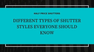 DIFFERENT TYPES OF SHUTTER STYLES EVERYONE SHOULD KNOW