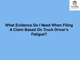 What Evidence Do I Need When Filing A Claim Based On Truck Driver’s Fatigue?