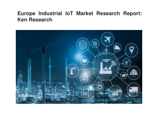 Europe Industrial IoT Market, Europe Industrial IoT Industry