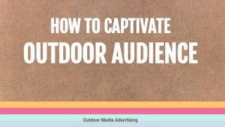 How to captivate outdoor audience