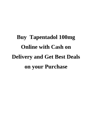 Buy  Tapentadol 100mg Online with Cash on Delivery and Get Best Deals on your Pu