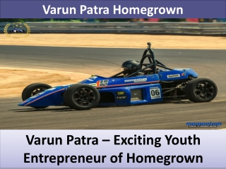 Varun Patra – Exciting Youth Entrepreneur of Homegrown