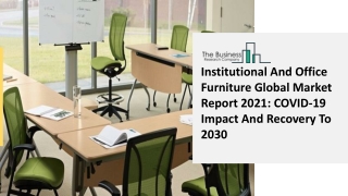 Institutional And Office Furniture Market Forecast to 2030