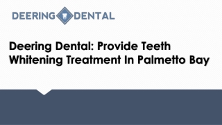 Deering Dental Provide Teeth Whitening Treatment In Palmetto Bay