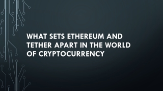 What sets Ethereum and Tether Apart in the world of cryptocurrency