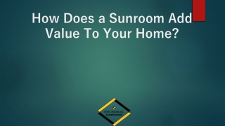 How Does a Sunroom Add Value To Your Home?