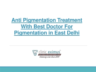 Anti Pigmentation Treatment With Best Doctor For Pigmentation in East Delhi