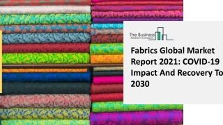 Fabrics Global Market Report 2021 COVID-19 Impact And Recovery To 2030