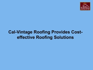 Cal-Vintage Roofing Provides Cost-effective Roofing Solutions