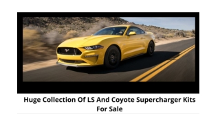 Huge Collection Of LS And Coyote Supercharger Kits For Sale