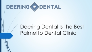Deering Dental Is the Best Palmetto Dental Clinic