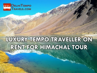 Luxury Tempo Traveller On Rent For Himachal Tour