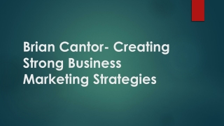 Brian Cantor- Creating Strong Business Marketing Strategies