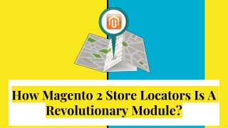 How Magento 2 Store Locators Is A Revolutionary Module?