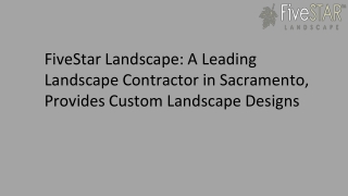 FiveStar Landscape A Leading Landscape Contractor in Sacramento, Provides Custom Landscape Designs