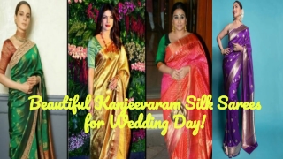 Beautiful Kanjeevaram Silk Sarees for Wedding Day!