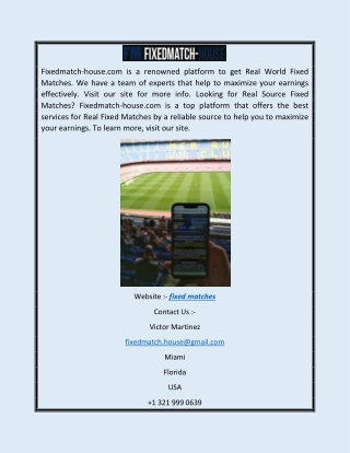 Fixedmatch-house.com is a renowned platform to get Real World Fixed Matches. We