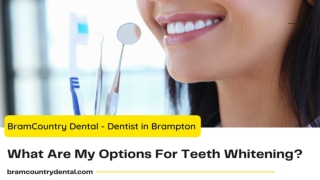 What Are My Options For Teeth Whitening? Explains by Brampton Dentist