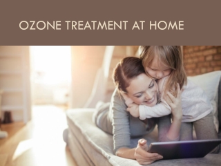 Ozone Treatment at Home