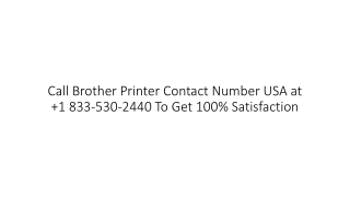 Call Brother Printer Contact Number USA at  1 833-530-2440 To Get Experts Help