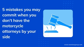 Some common mistakes you may commit when you don’t have the motorcycle attorneys by your side (1)