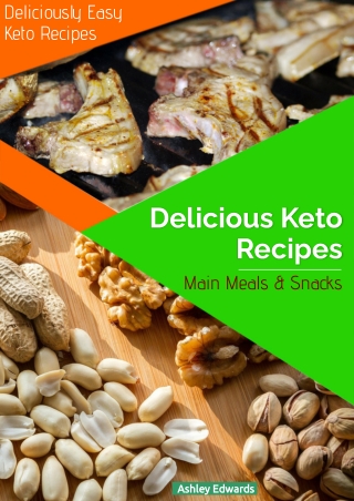 Deliciously Easy Keto Recipes Main Meals & Snacks