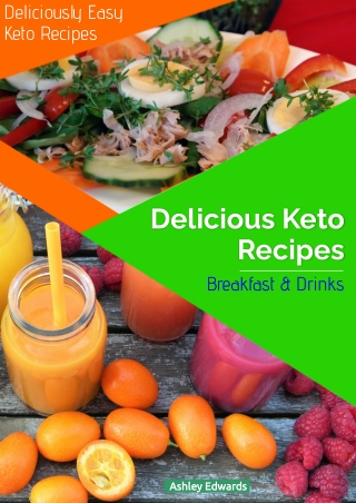 Deliciously Easy Keto Recipes Breakfast & Drinks