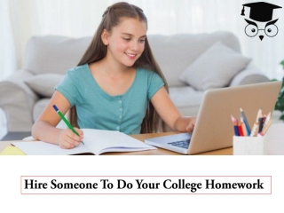 Hire Someone To Do Your College Homework