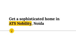 Get a sophisticated home in  ATS Nobility, Noida