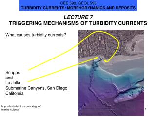 LECTURE 7 TRIGGERING MECHANISMS OF TURBIDITY CURRENTS