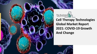 Global Cell Therapy Technologies Market Opportunities And Strategies To 2030