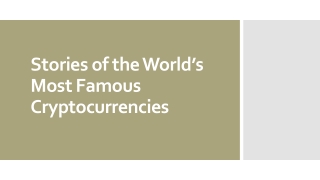 Stories of the World’s Most Famous Cryptocurrencies