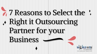 7 REASONS TO SELECT THE RIGHT IT OUTSOURCING PARTNER FOR YOUR BUSINESS