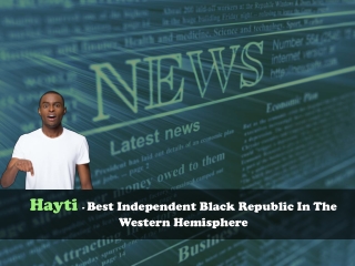Hayti - Best Independent Black Republic In The Western Hemisphere