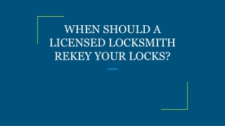 WHEN SHOULD A LICENSED LOCKSMITH REKEY YOUR LOCKS?