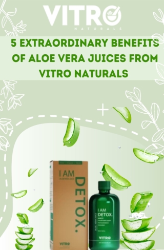 5 Extraordinary benefits of Aloe Vera Juices from Vitro Naturals